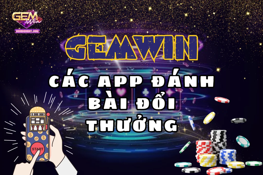 Đắm chìm vào kho tàng các app đánh bài đổi thưởng gây nghiện