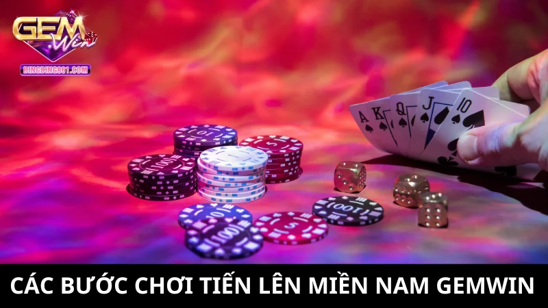 Chi tiết các công đoạn chơi tiến lên miền nam tại Gemwin