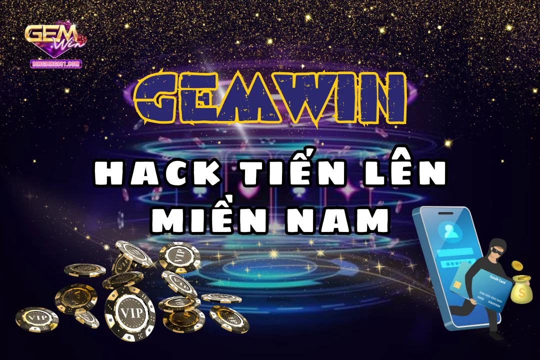 Tìm hiểu thủ thuật hack tiến lên miền nam để dễ thắng cược